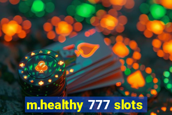 m.healthy 777 slots